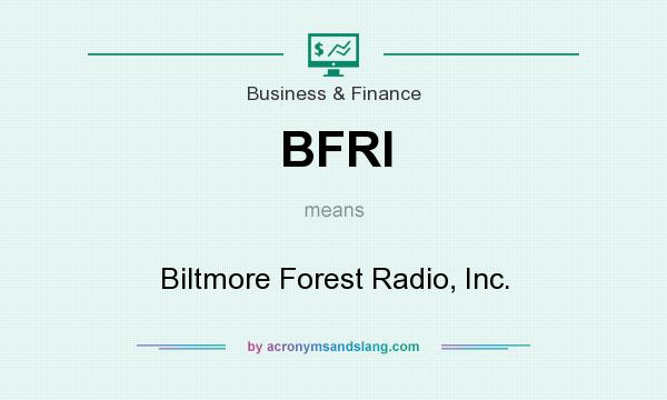 What does BFRI mean? It stands for Biltmore Forest Radio, Inc.