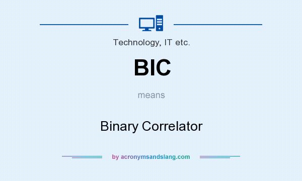 What does BIC mean? It stands for Binary Correlator