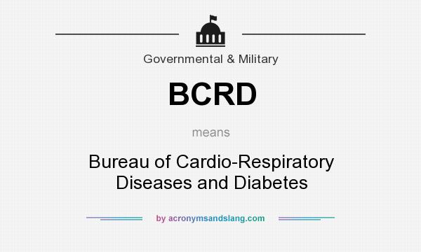 What does BCRD mean? It stands for Bureau of Cardio-Respiratory Diseases and Diabetes