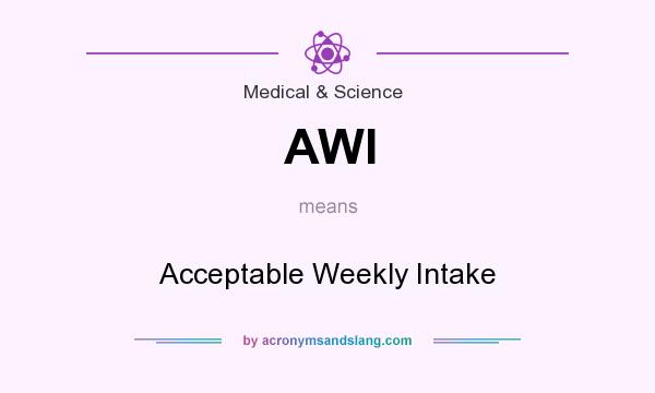 What does AWI mean? It stands for Acceptable Weekly Intake