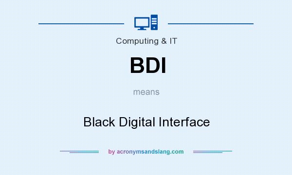 What does BDI mean? It stands for Black Digital Interface