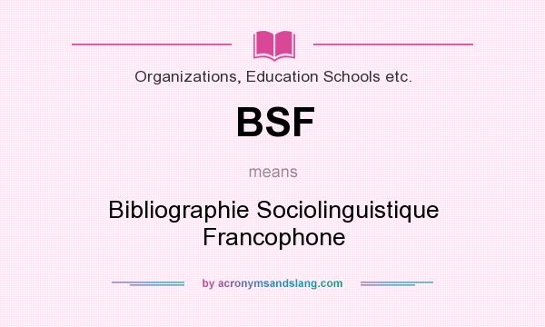 What does BSF mean? It stands for Bibliographie Sociolinguistique Francophone
