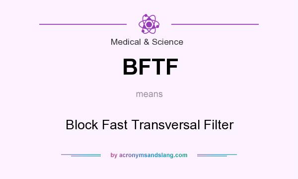 What does BFTF mean? It stands for Block Fast Transversal Filter