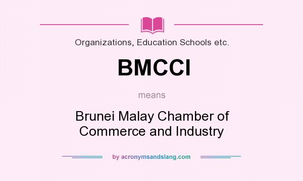 What does BMCCI mean? It stands for Brunei Malay Chamber of Commerce and Industry