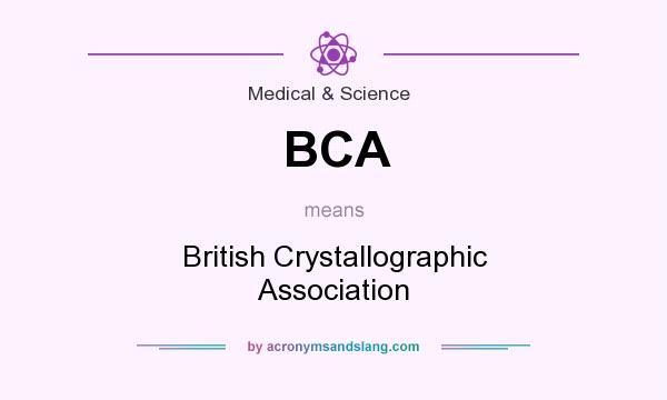 What does BCA mean? It stands for British Crystallographic Association