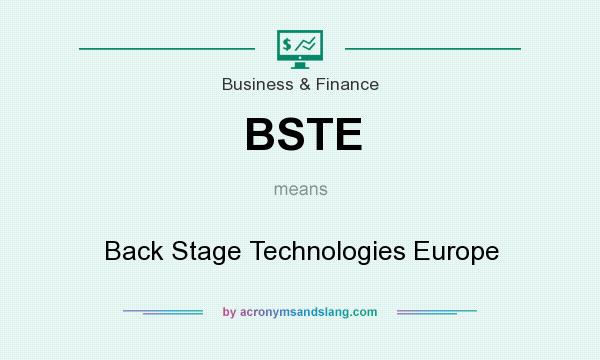 What does BSTE mean? It stands for Back Stage Technologies Europe