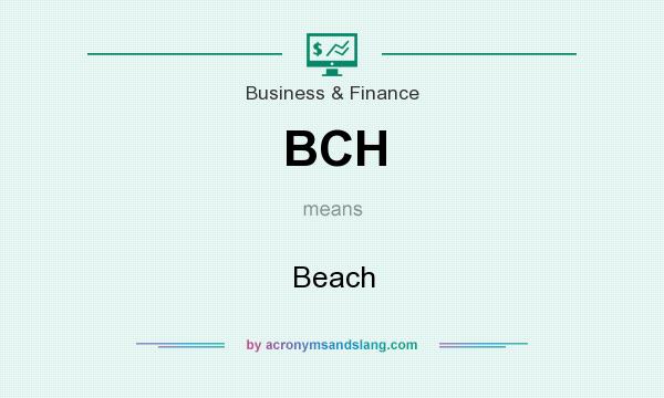 What does BCH mean? It stands for Beach