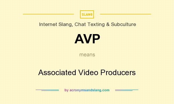 What does AVP mean? It stands for Associated Video Producers