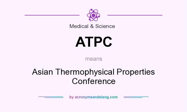 What does ATPC mean? It stands for Asian Thermophysical Properties Conference