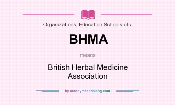 What does BHMA mean? It stands for British Herbal Medicine Association