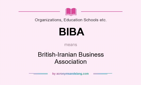 What does BIBA mean? It stands for British-Iranian Business Association