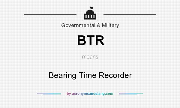 What does BTR mean? It stands for Bearing Time Recorder