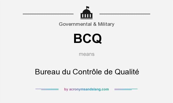 What does BCQ mean? It stands for Bureau du Contrôle de Qualité