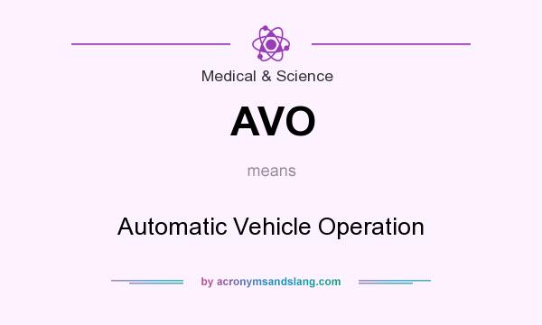 What does AVO mean? It stands for Automatic Vehicle Operation