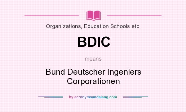 What does BDIC mean? It stands for Bund Deutscher Ingeniers Corporationen