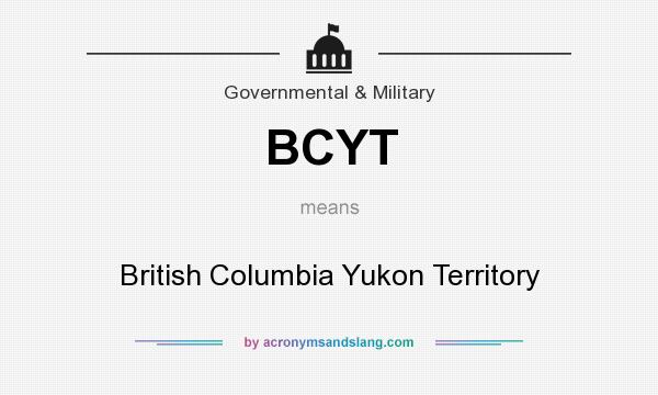 What does BCYT mean? It stands for British Columbia Yukon Territory