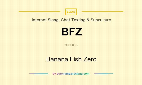 What does BFZ mean? It stands for Banana Fish Zero
