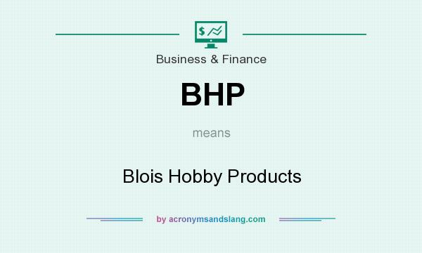 What does BHP mean? It stands for Blois Hobby Products