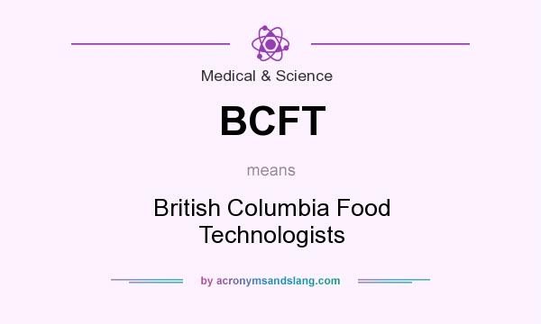 What does BCFT mean? It stands for British Columbia Food Technologists