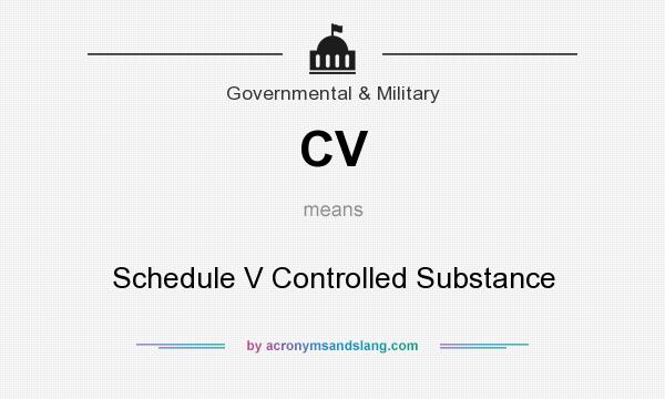 What does CV mean? It stands for Schedule V Controlled Substance