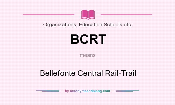 What does BCRT mean? It stands for Bellefonte Central Rail-Trail
