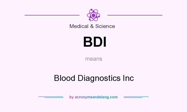 What does BDI mean? It stands for Blood Diagnostics Inc