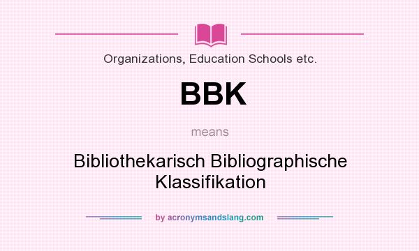What does BBK mean? It stands for Bibliothekarisch Bibliographische Klassifikation