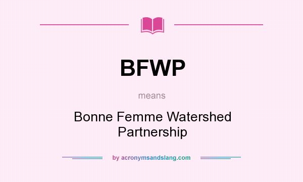 What does BFWP mean? It stands for Bonne Femme Watershed Partnership