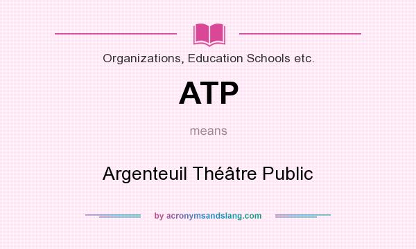What does ATP mean? It stands for Argenteuil Théâtre Public