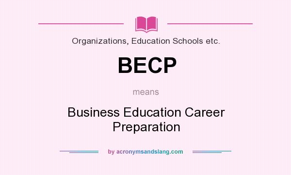 What does BECP mean? It stands for Business Education Career Preparation