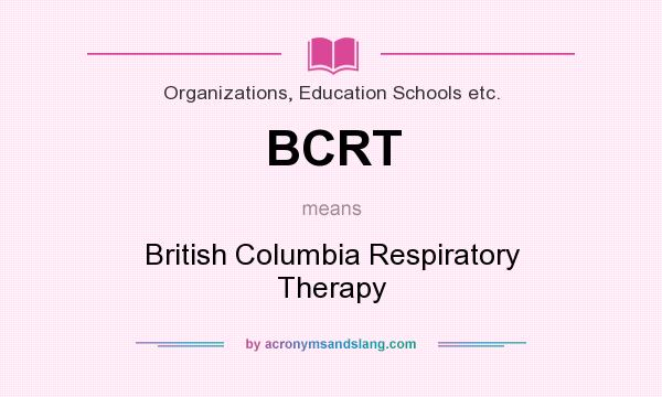 What does BCRT mean? It stands for British Columbia Respiratory Therapy