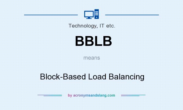 What does BBLB mean? It stands for Block-Based Load Balancing