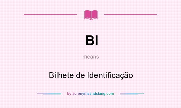 What does BI mean? It stands for Bilhete de Identificação