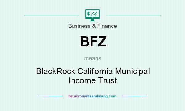 What does BFZ mean? It stands for BlackRock California Municipal Income Trust