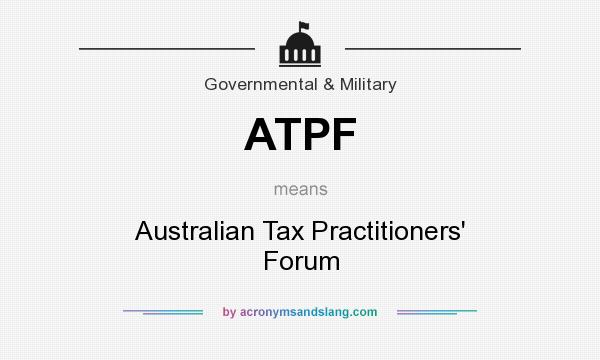 What does ATPF mean? It stands for Australian Tax Practitioners` Forum