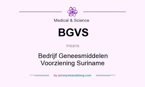 What does BGVS mean? It stands for Bedrijf Geneesmiddelen Voorziening Suriname