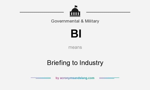 What does BI mean? It stands for Briefing to Industry