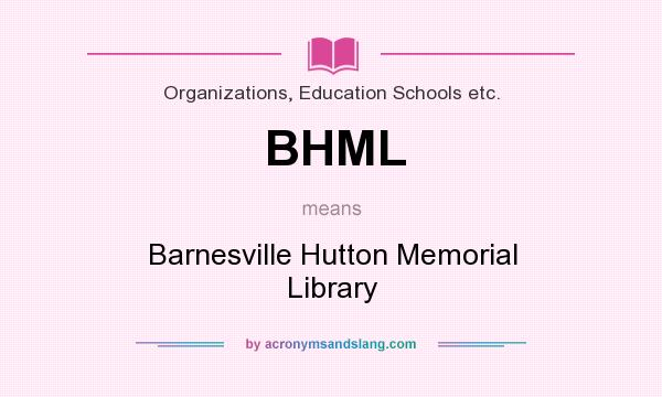 What does BHML mean? It stands for Barnesville Hutton Memorial Library