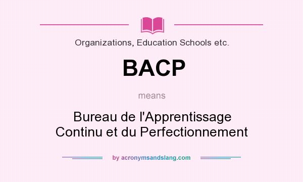 What does BACP mean? It stands for Bureau de l`Apprentissage Continu et du Perfectionnement