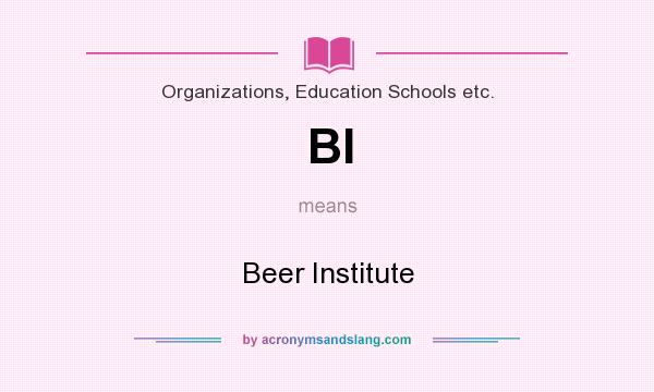 What does BI mean? It stands for Beer Institute