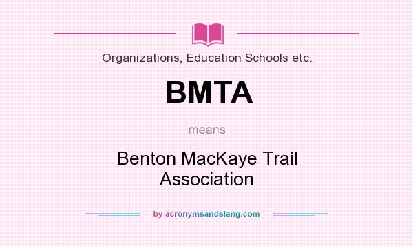 What does BMTA mean? It stands for Benton MacKaye Trail Association
