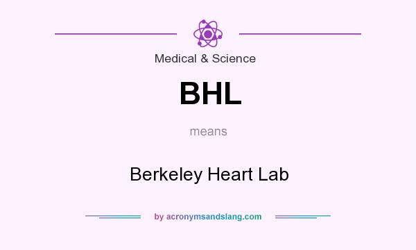 What does BHL mean? It stands for Berkeley Heart Lab