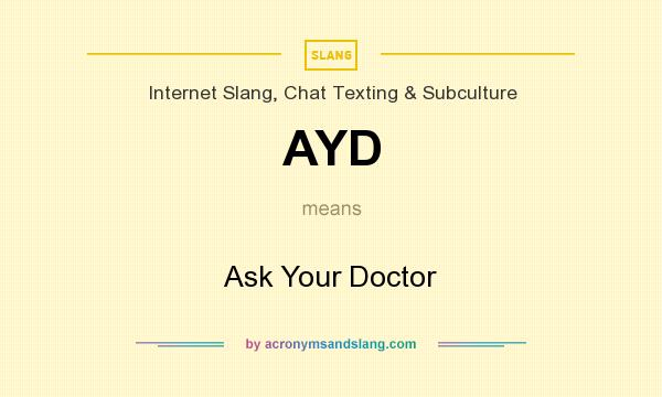 What does AYD mean? It stands for Ask Your Doctor