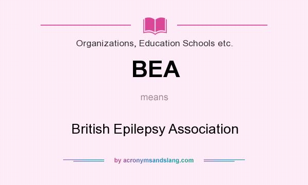 What does BEA mean? It stands for British Epilepsy Association