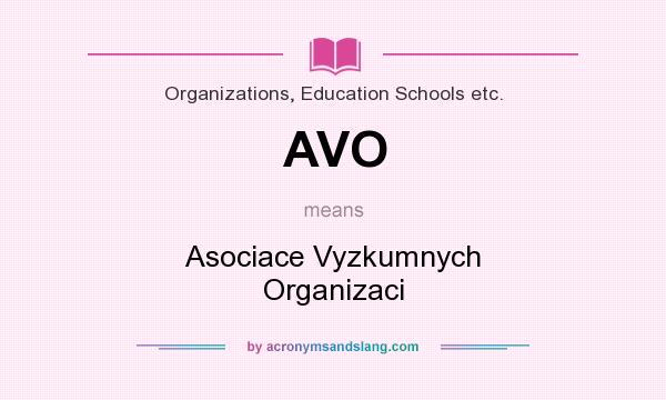 What does AVO mean? It stands for Asociace Vyzkumnych Organizaci