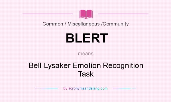What does BLERT mean? It stands for Bell-Lysaker Emotion Recognition Task
