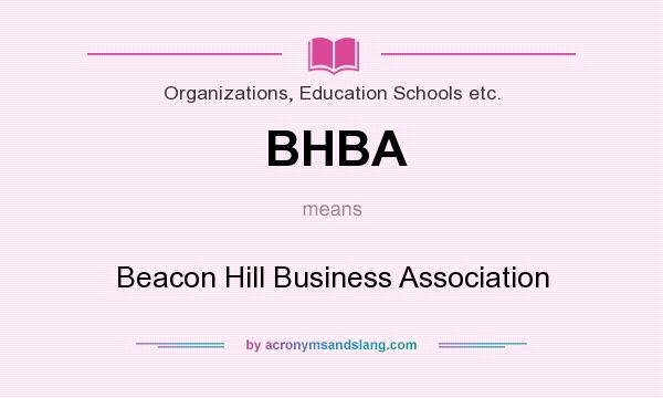 What does BHBA mean? It stands for Beacon Hill Business Association