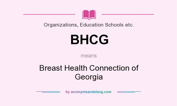 What does BHCG mean? It stands for Breast Health Connection of Georgia