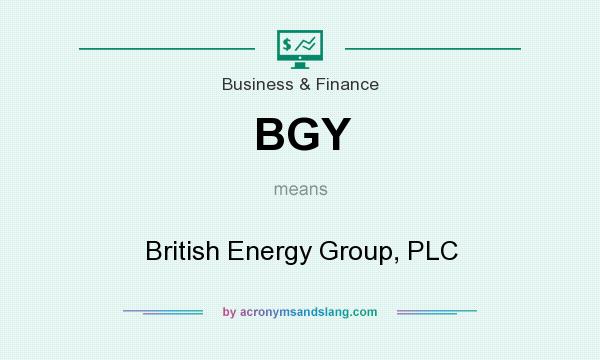 What does BGY mean? It stands for British Energy Group, PLC