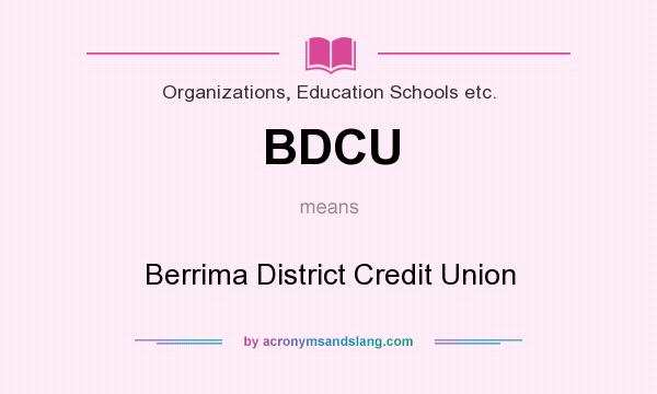 What does BDCU mean? It stands for Berrima District Credit Union